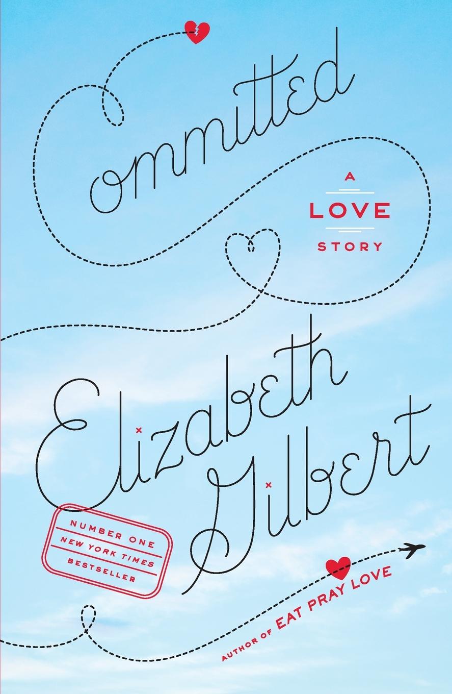 Cover: 9780143118701 | Committed | A Love Story | Elizabeth Gilbert | Taschenbuch | Englisch