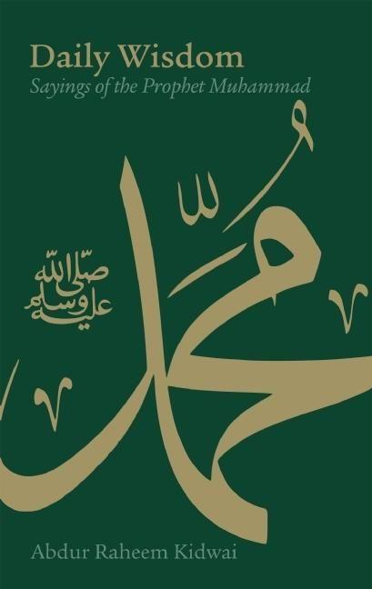 Cover: 9781847740182 | Daily Wisdom: Sayings of the Prophet Muhammad | Abdur Raheem Kidwai