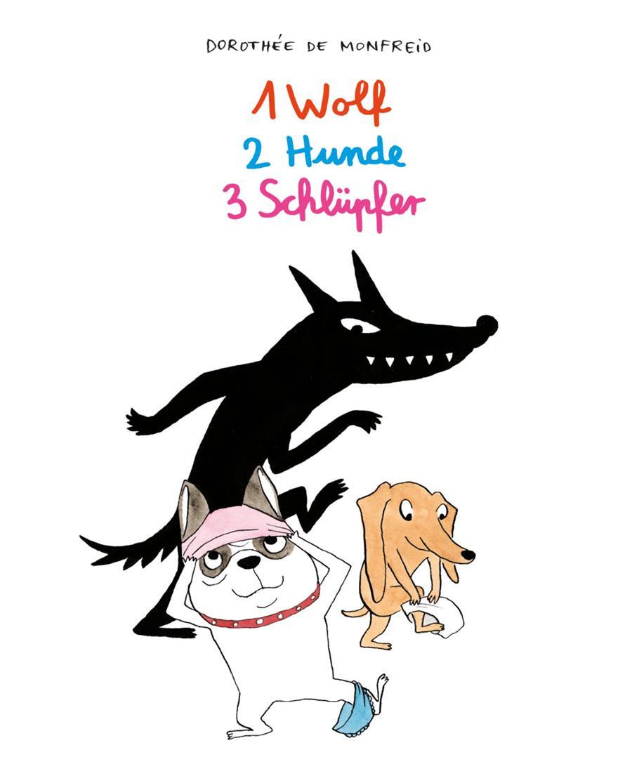 Cover: 9783956401893 | 1 Wolf, 2 Hunde, 3 Schlüpfer | Dorothée de Monfreid | Buch | Deutsch