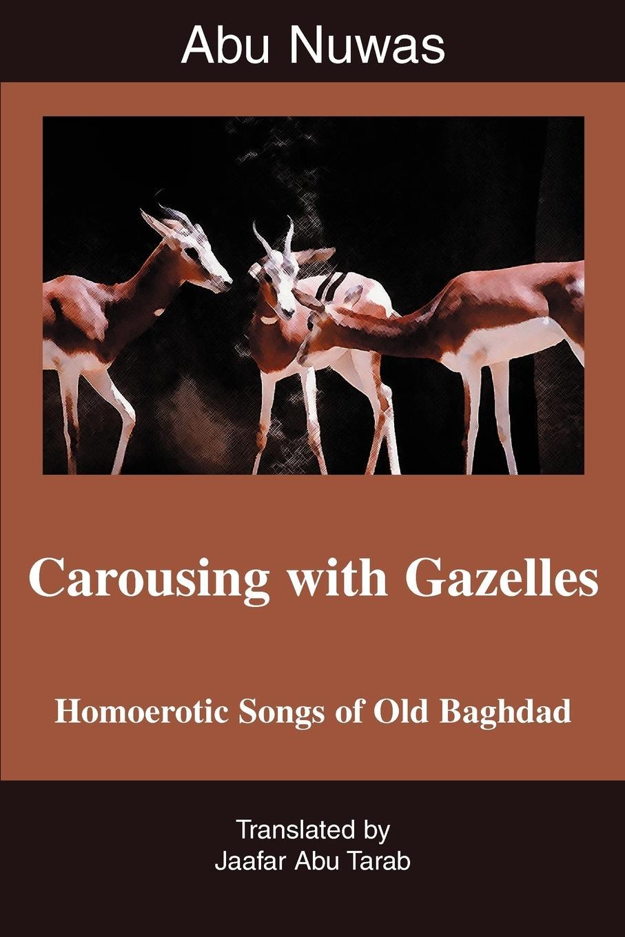 Cover: 9780595376919 | Carousing with Gazelles | Homoerotic Songs of Old Baghdad | Tarab