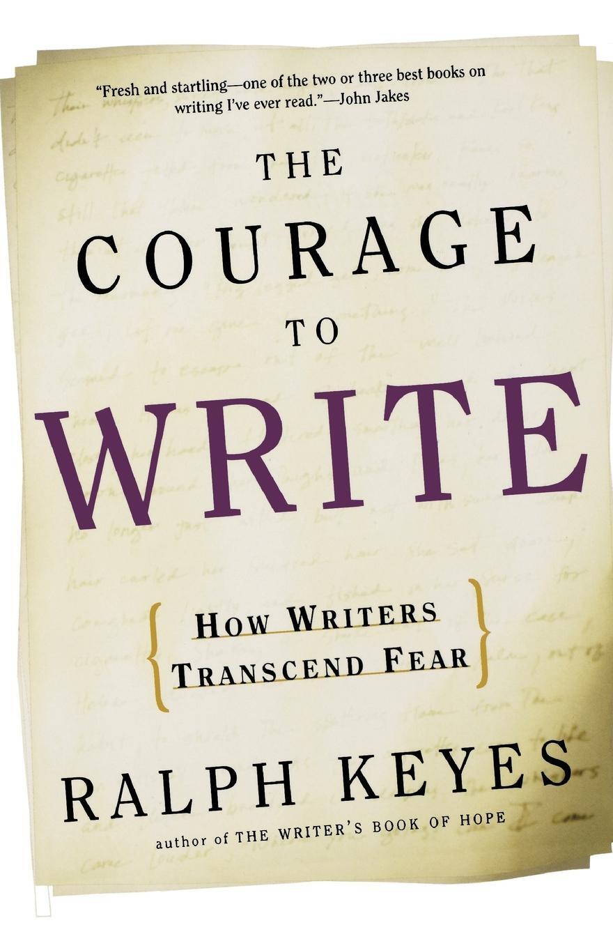 Cover: 9780805074673 | The Courage to Write | How Writers Transcend Fear | Ralph Keyes | Buch