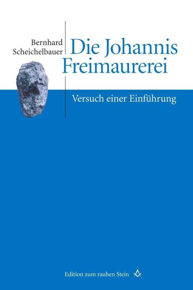 Cover: 9783706514392 | Die Johannis Freimaurerei | Versuch einer Einführung | Scheichelbauer