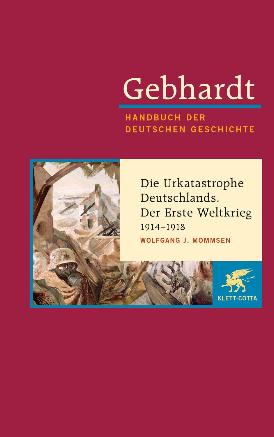 Die Urkatastrophe Deutschlands. Der Erste Weltkrieg (1914 - 1918) - Mommsen, Wolfgang J.