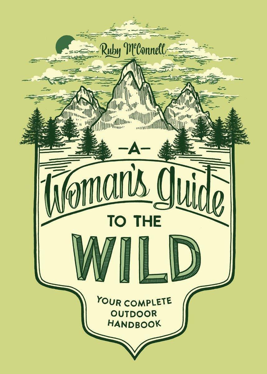 Cover: 9781632170057 | A Woman's Guide to the Wild: Your Complete Outdoor Handbook | Buch