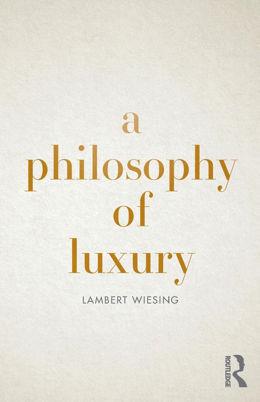 Cover: 9780367138417 | A Philosophy of Luxury | Lambert Wiesing | Taschenbuch | Paperback