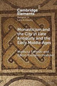 Cover: 9781108984485 | Monasticism and the City in Late Antiquity and the Early Middle Ages