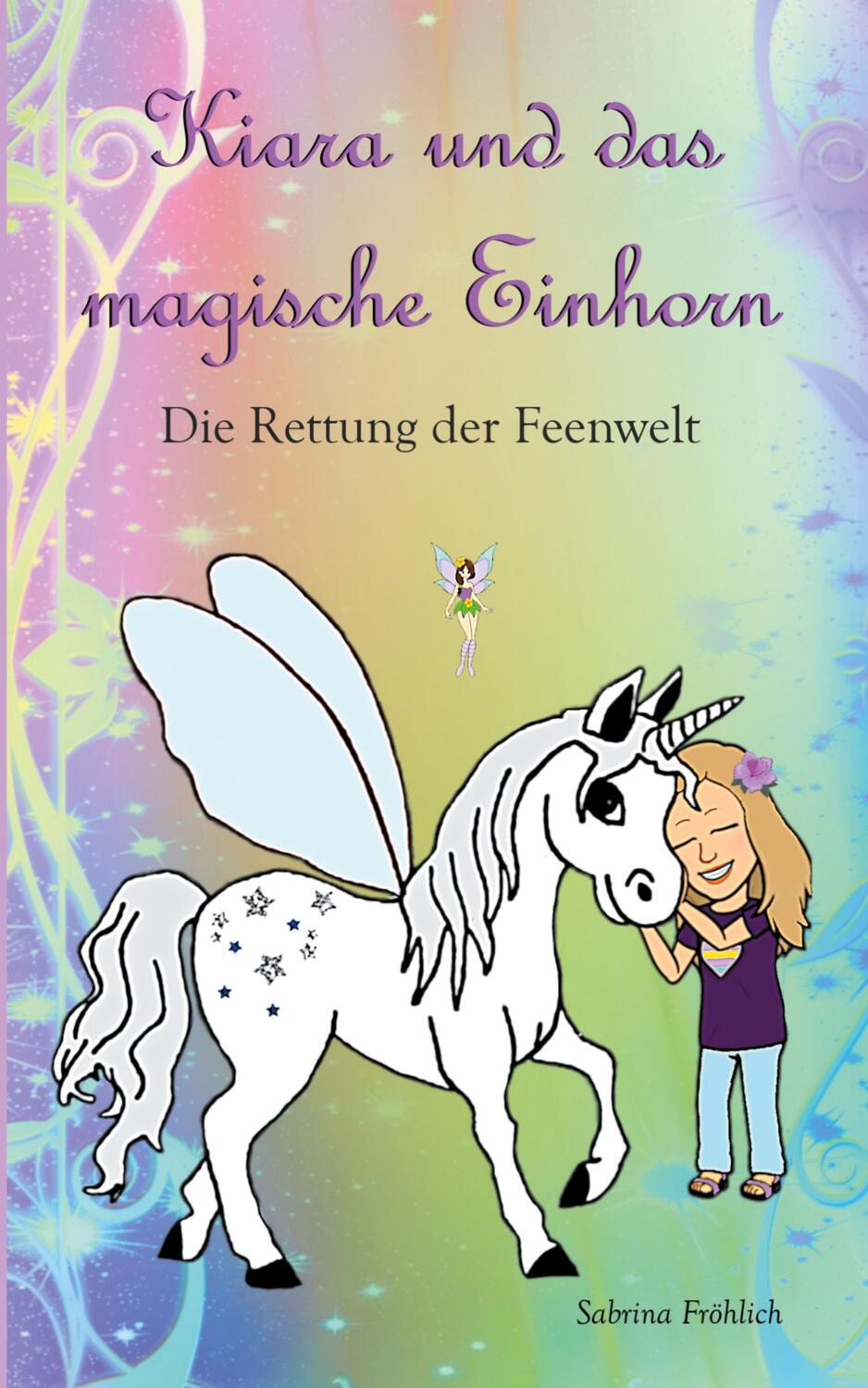 Cover: 9783347361911 | Kiara und das magische Einhorn | Die Rettung der Feenwelt | Fröhlich