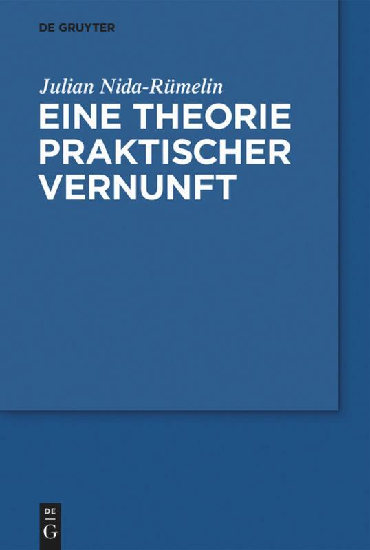 Cover: 9783110603538 | Eine Theorie praktischer Vernunft | Julian Nida-Rümelin | Buch | 2020