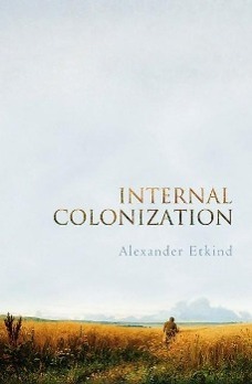 Cover: 9780745651293 | Internal Colonization | Russia's Imperial Experience | Etkind | Buch