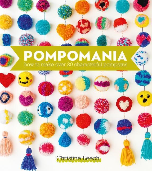 Cover: 9781446314357 | Pompomania | How to Make Over 20 Characterful Pompoms | Leech | Buch