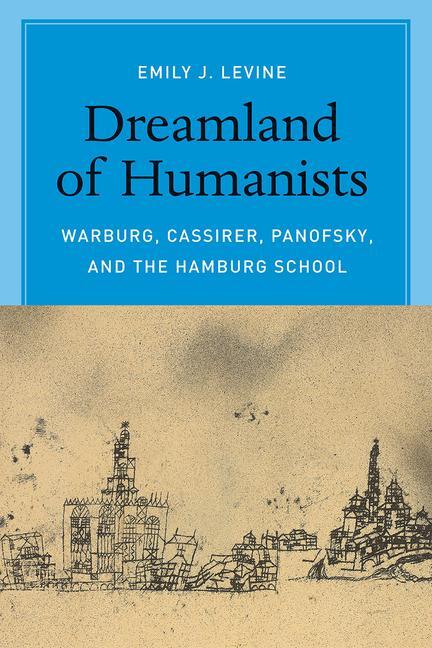 Cover: 9780226272467 | Dreamland of Humanists - Warburg, Cassirer, Panofsky, and the...