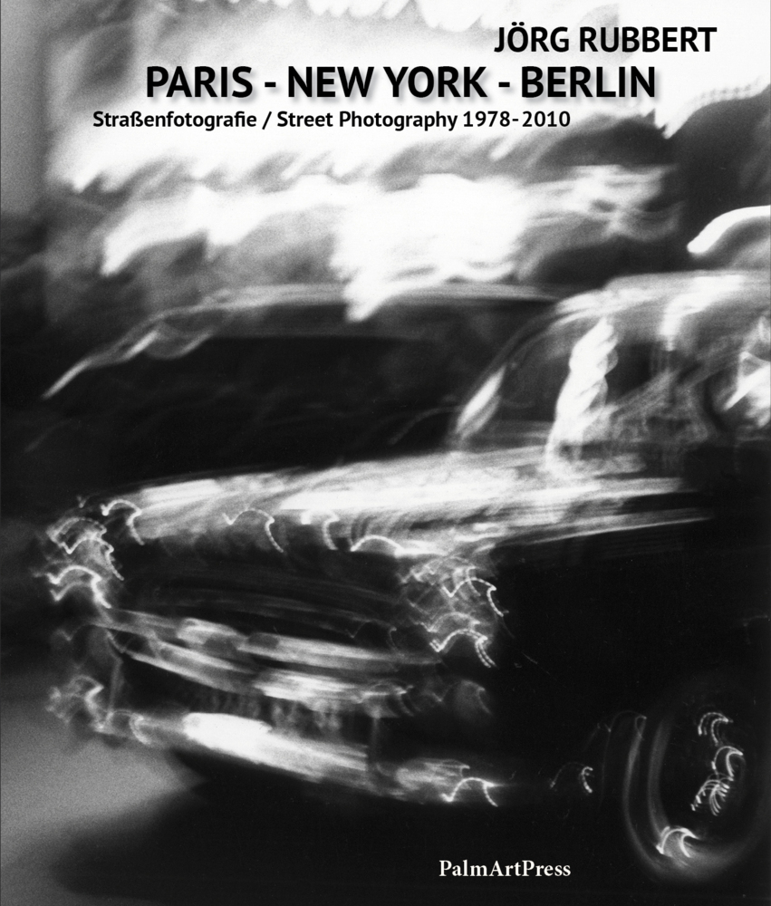 Cover: 9783941524583 | PARIS - NEW YORK - BERLIN | Straßenfotografie 1978-2010 | Taschenbuch