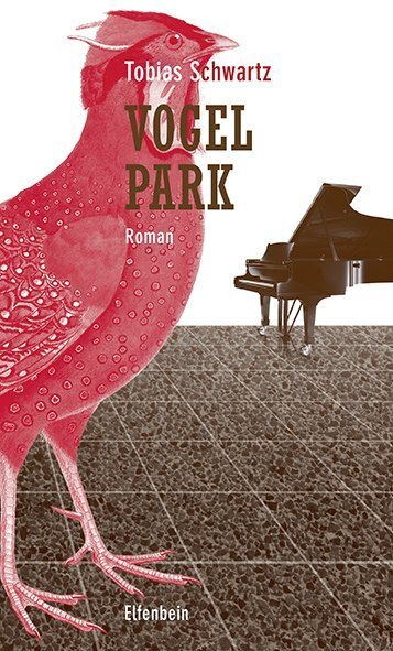 Cover: 9783961600311 | Vogelpark | Roman | Tobias Schwartz | Buch | Mit Lesebändchen | 2020