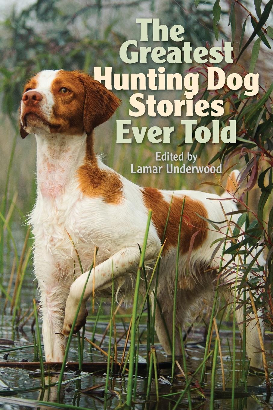 Cover: 9781493058532 | The Greatest Hunting Dog Stories Ever Told | Lamar Underwood | Buch