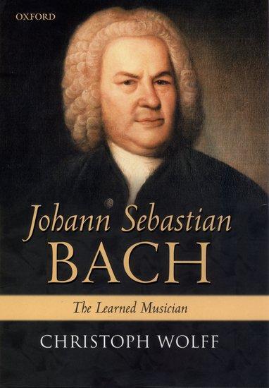 Cover: 9780199248841 | Johann Sebastian Bach | The Learned Musician | Christoph Wolff | Buch