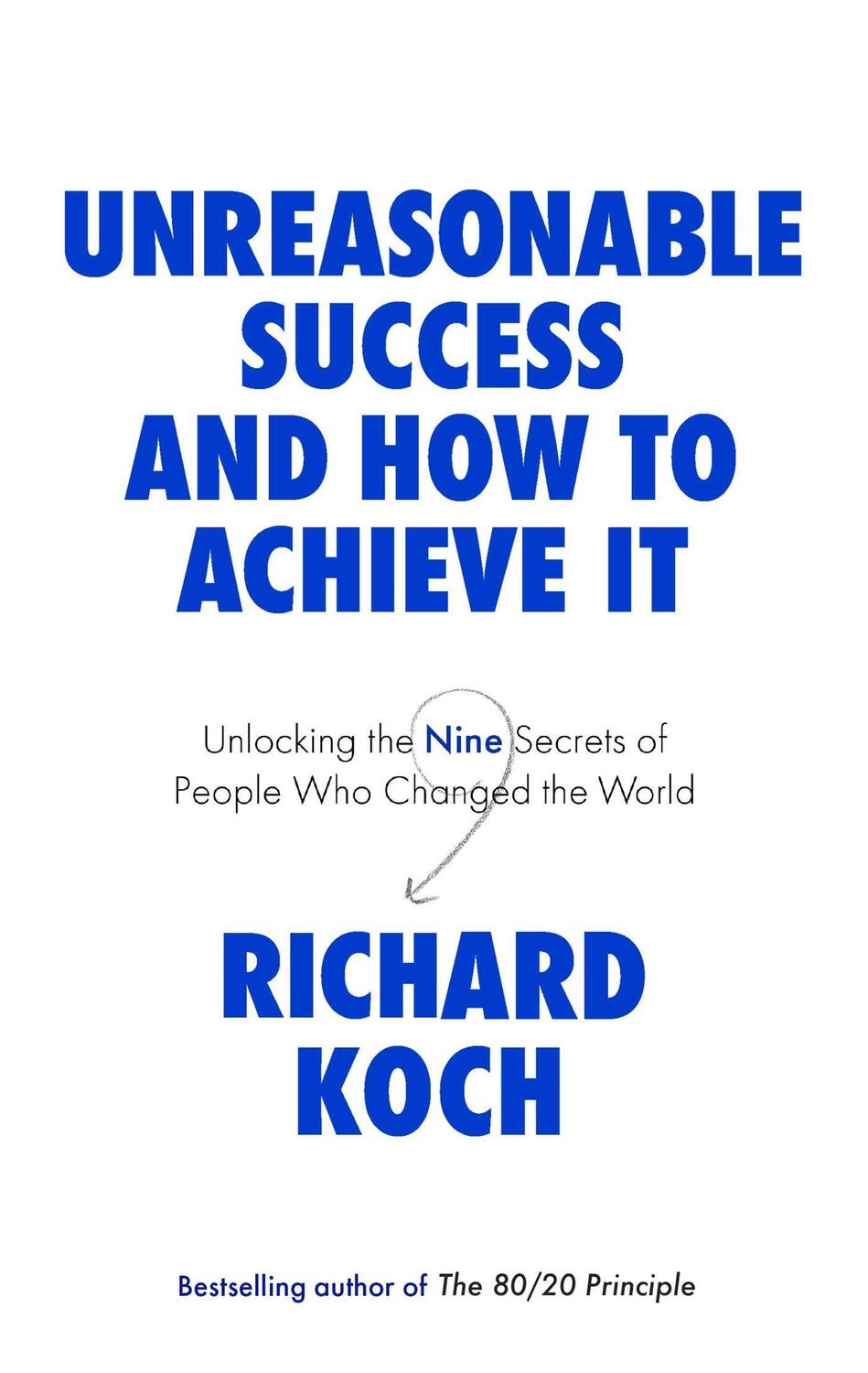 Cover: 9780349422930 | Unreasonable Success and How to Achieve It | Richard Koch | Buch