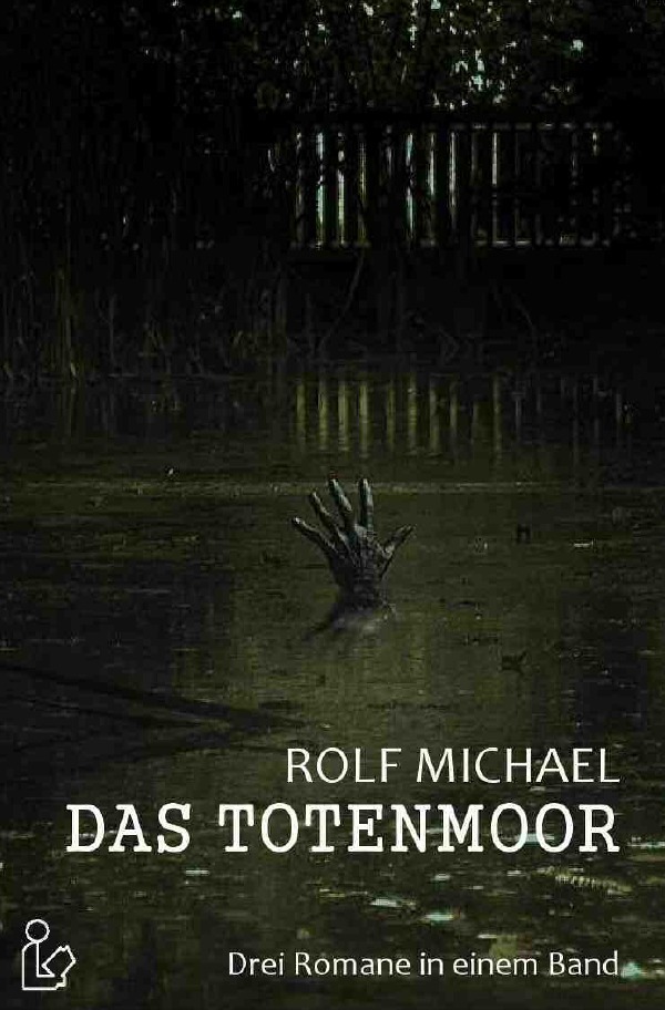 Cover: 9783748555797 | DAS TOTENMOOR | Drei unheimliche Romane in einem Band! | Rolf Michael