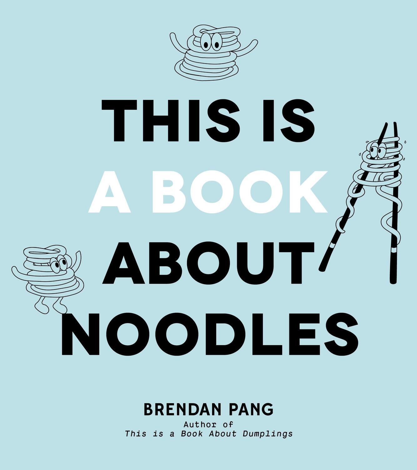 Cover: 9781645675785 | This Is a Book About Noodles | Brendan Pang | Buch | Gebunden | 2023