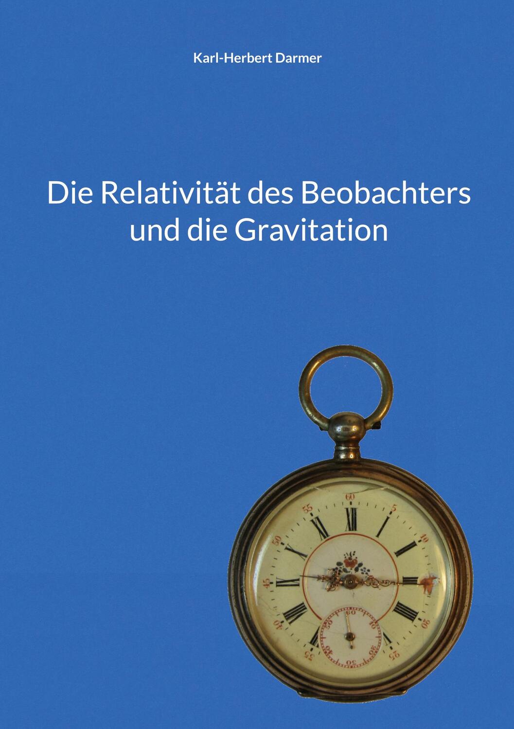 Cover: 9783755717256 | Die Relativität des Beobachters und die Gravitation | DE | Darmer
