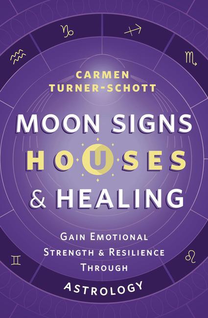 Cover: 9780738773964 | Moon Signs, Houses &amp; Healing: Gain Emotional Strength and...