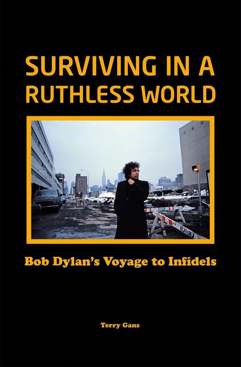 Cover: 9781912733392 | Surviving in a Ruthless World: Bob Dylan's Voyage to Infidels | Gans