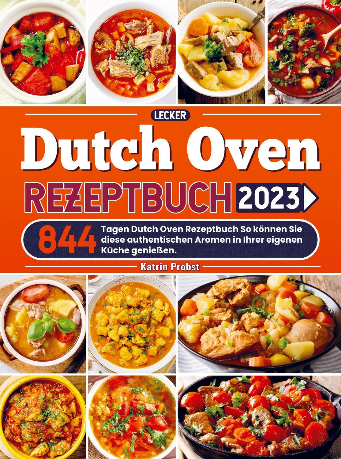 Cover: 9789403726663 | Lecker Dutch Oven Rezeptbuch 2023 | Katrin Probst | Taschenbuch | 2023