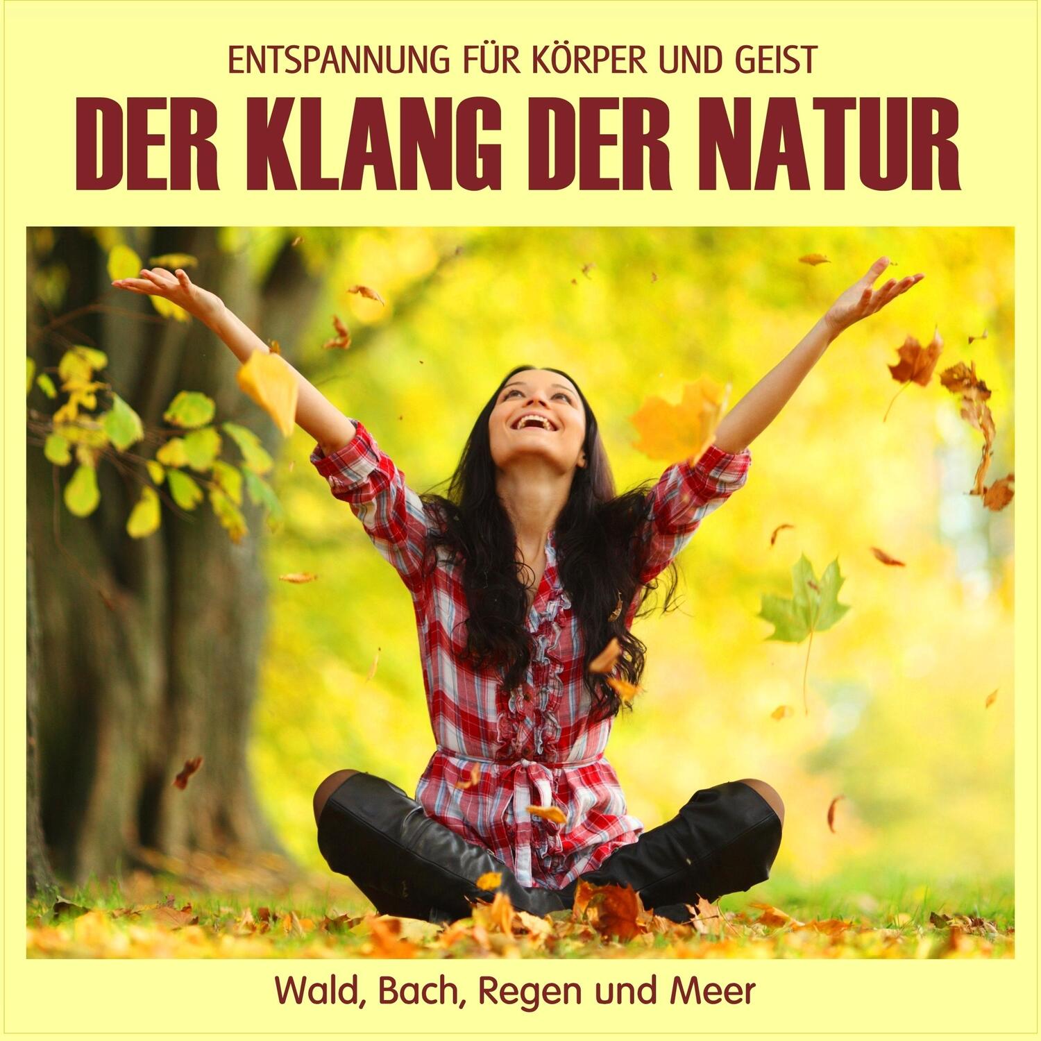 Cover: 4260088630186 | Der Klang der Natur - Wald, Bach, Regen und Meer (ohne Musik) | CD