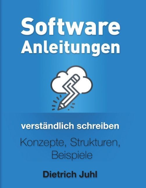 Cover: 9783752815528 | Software-Anleitungen verständlich schreiben | Dietrich Juhl | Buch