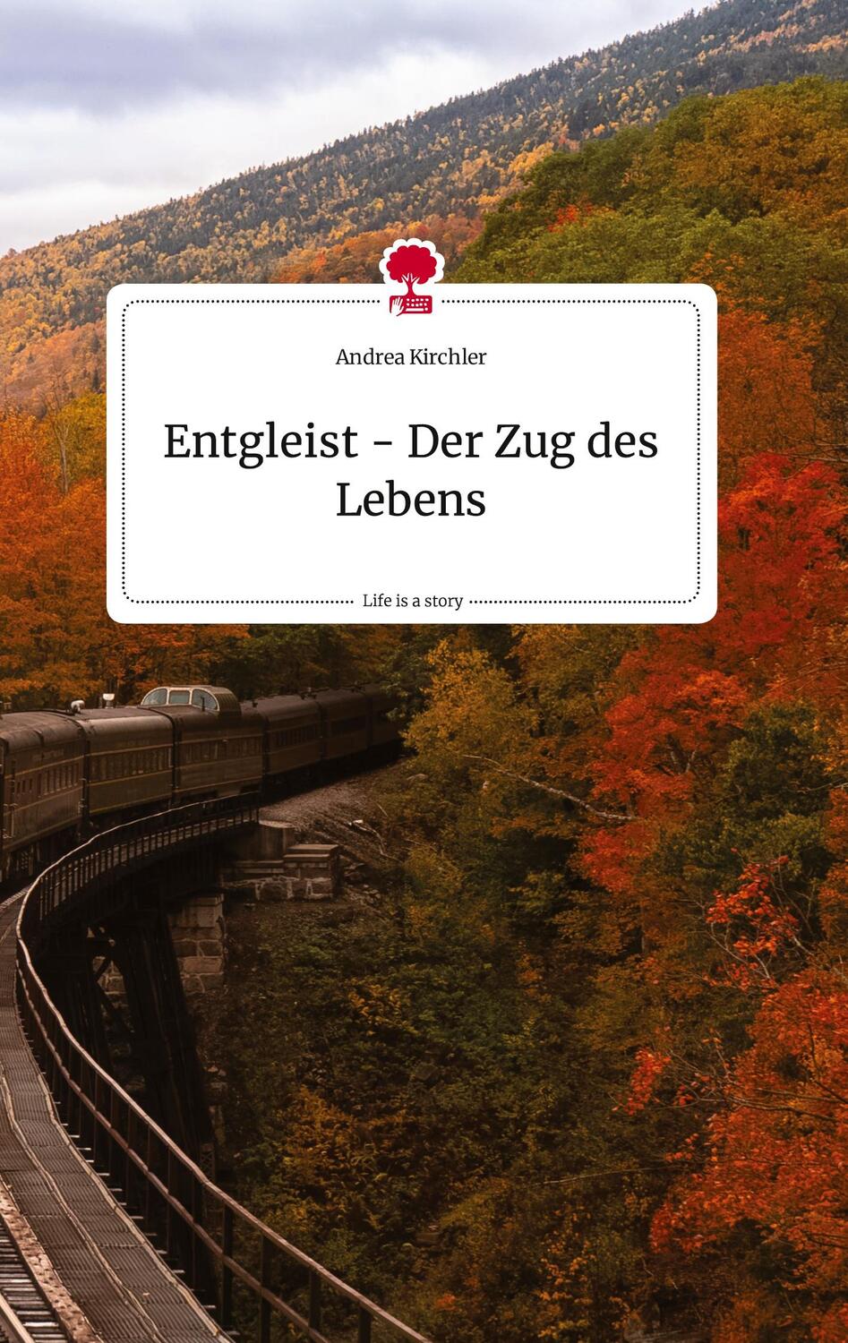 Cover: 9783710821639 | Entgleist - Der Zug des Lebens. Life is a Story - story.one | Kirchler