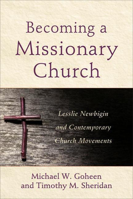 Cover: 9780801049279 | Becoming a Missionary Church: Lesslie Newbigin and Contemporary...