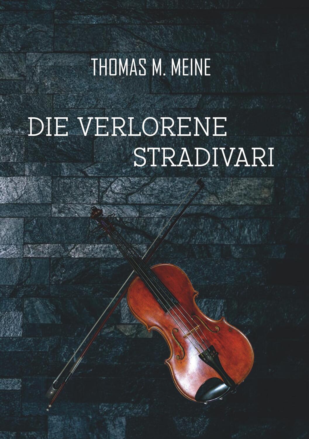 Cover: 9783748138150 | Die verlorene Stradivari | Thomas M. Meine | Taschenbuch | Paperback