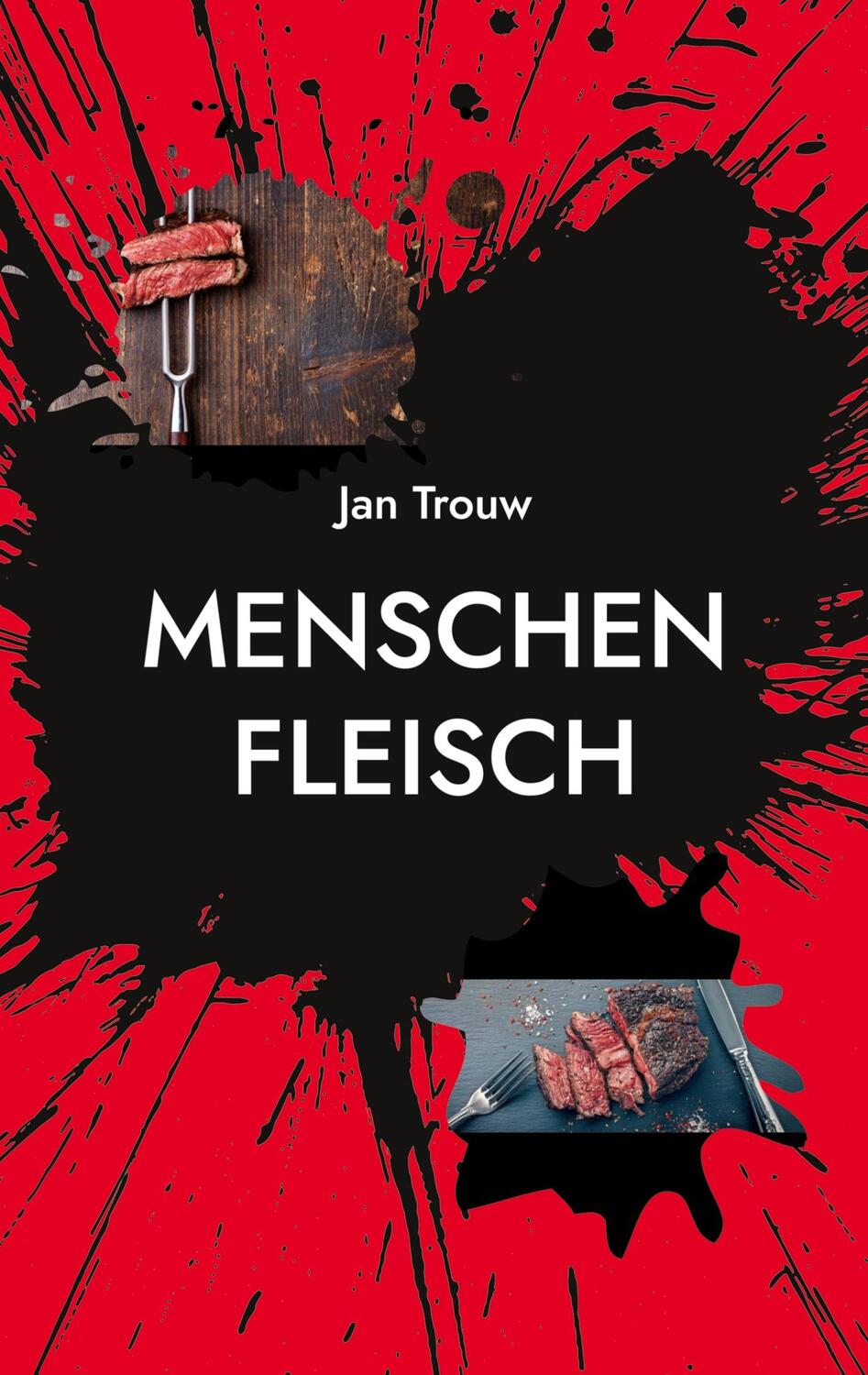 Cover: 9783756220700 | Menschenfleisch | Jan Trouw | Taschenbuch | Paperback | Deutsch | 2022