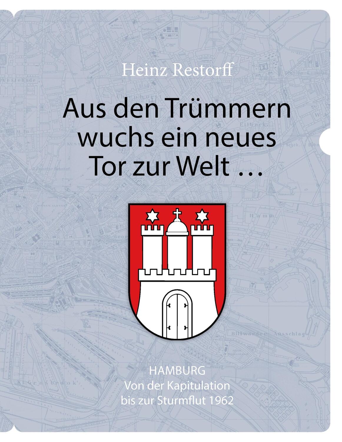 Cover: 9783735769824 | Aus den Trümmern wuchs ein neues Tor zur Welt ... | Heinz Restorff