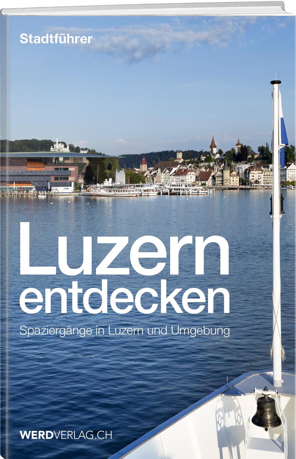 Cover: 9783859329799 | Luzern entdecken | Spaziergänge in Luzern und Umgebung | Taschenbuch