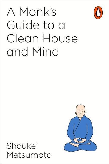 Cover: 9781846149696 | A Monk's Guide to a Clean House and Mind | Shoukei Matsumoto | Buch