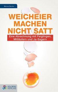 Cover: 9783902729224 | Weicheier machen nicht satt | Werner Becher | Buch | 288 S. | Deutsch