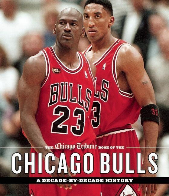 Cover: 9781572842021 | The Chicago Tribune Book of the Chicago Bulls: A Decade-By-Decade...