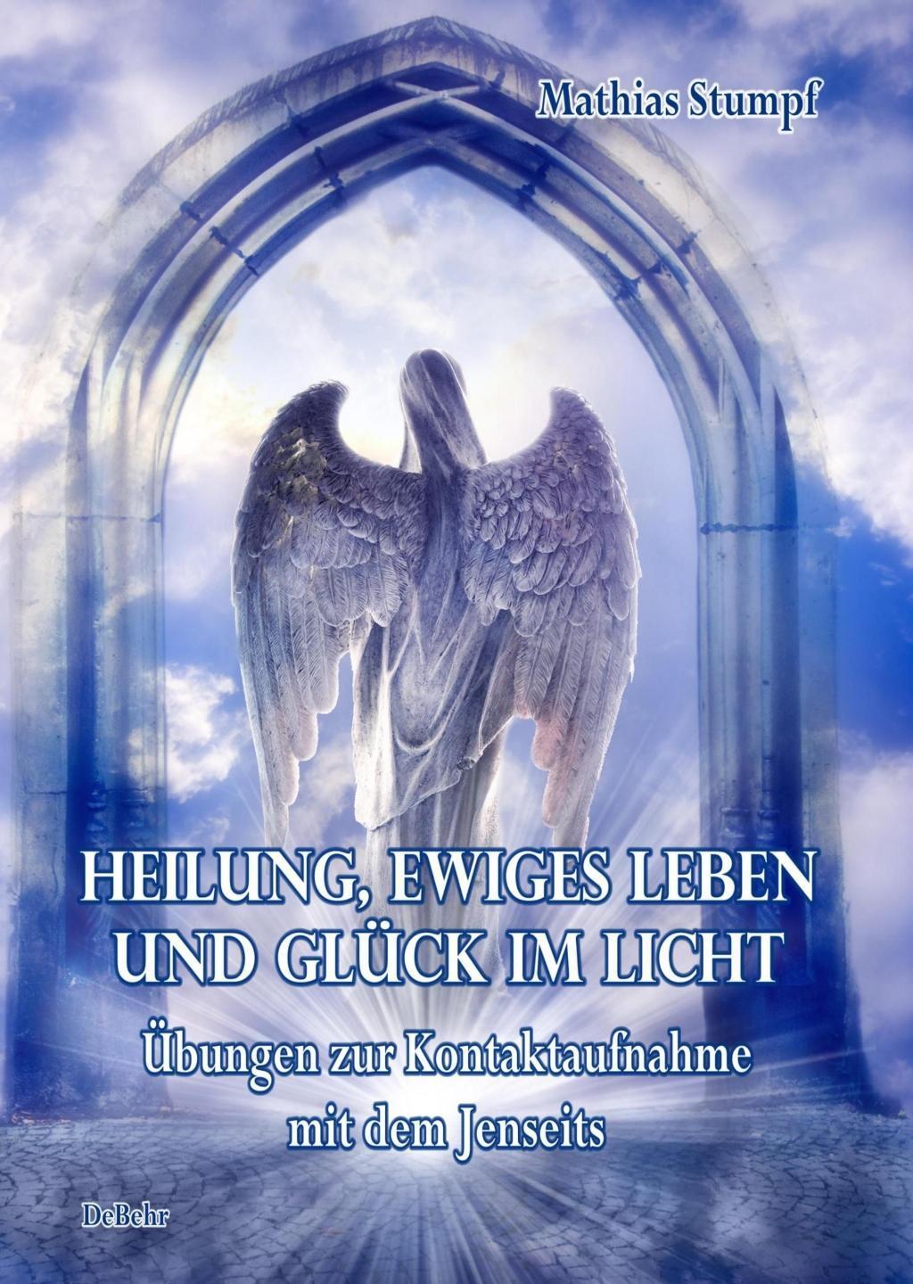 Cover: 9783957533951 | Heilung, ewiges Leben und Glück im Licht | Mathias Stumpf | Buch