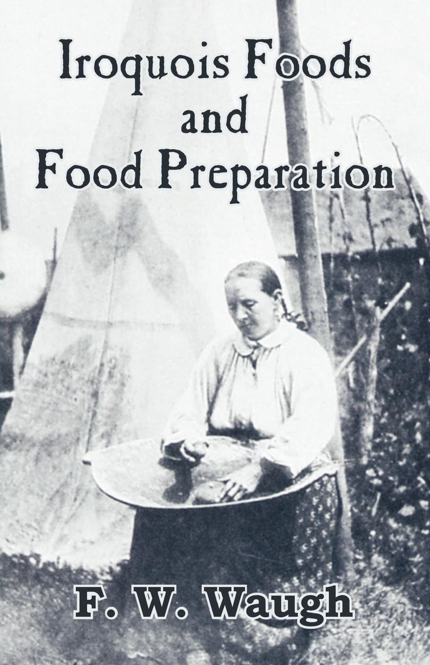 Cover: 9781410207760 | Iroquois Foods and Food Preparation | F. W. Waugh | Taschenbuch | 2003