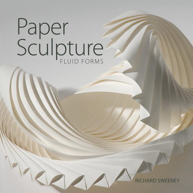 Cover: 9780764362149 | Paper Sculpture: Fluid Forms | Richard Sweeney | Taschenbuch | 2021