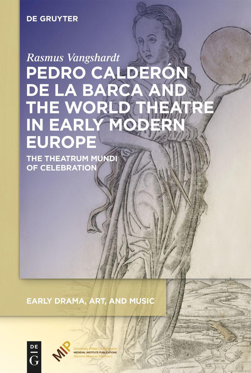 Cover: 9781501527173 | Pedro Calderón de la Barca and the World Theatre in Early Modern...