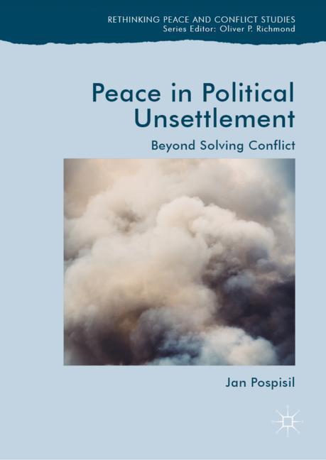 Cover: 9783030043179 | Peace in Political Unsettlement | Beyond Solving Conflict | Pospisil