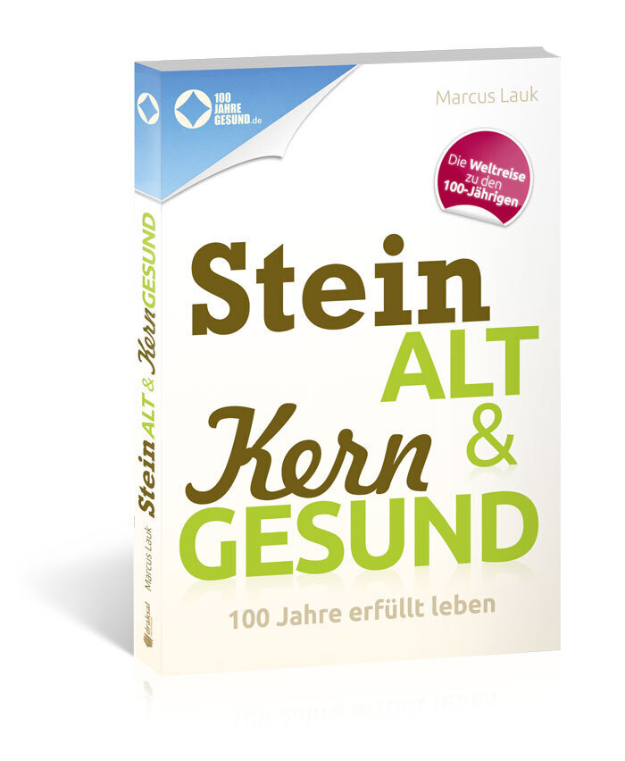 Cover: 9783862431069 | Steinalt und Kerngesund | 100 Jahre erfüllt leben | Marcus Lauk | Buch