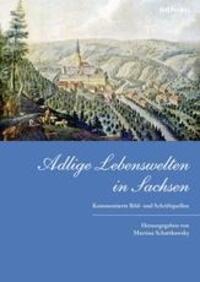 Cover: 9783412209186 | Adlige Lebenswelten in Sachsen | Kommentierte Bild- und Schriftquellen