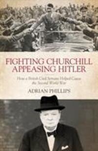 Cover: 9781785904752 | Fighting Churchill, Appeasing Hitler | Adrian Phillips | Buch | 2019