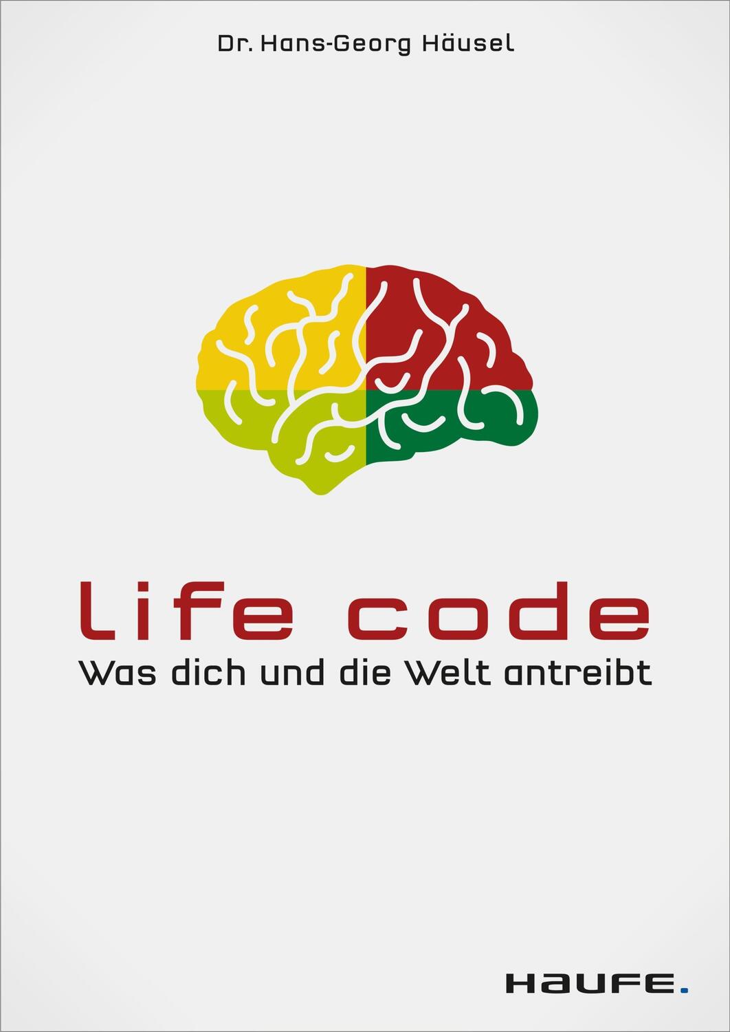 Cover: 9783648143209 | Life Code | Was dich und die Welt antreibt | Hans-Georg Häusel | Buch