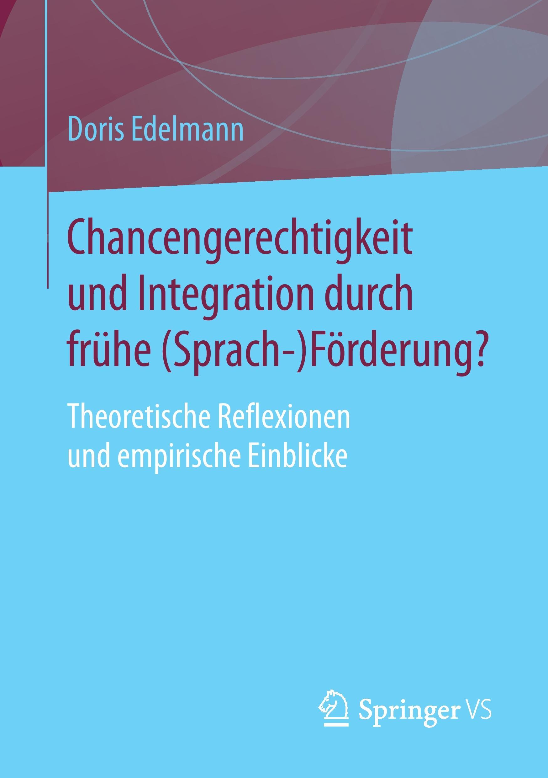 Cover: 9783658179656 | Chancengerechtigkeit und Integration durch frühe (Sprach-)Förderung?