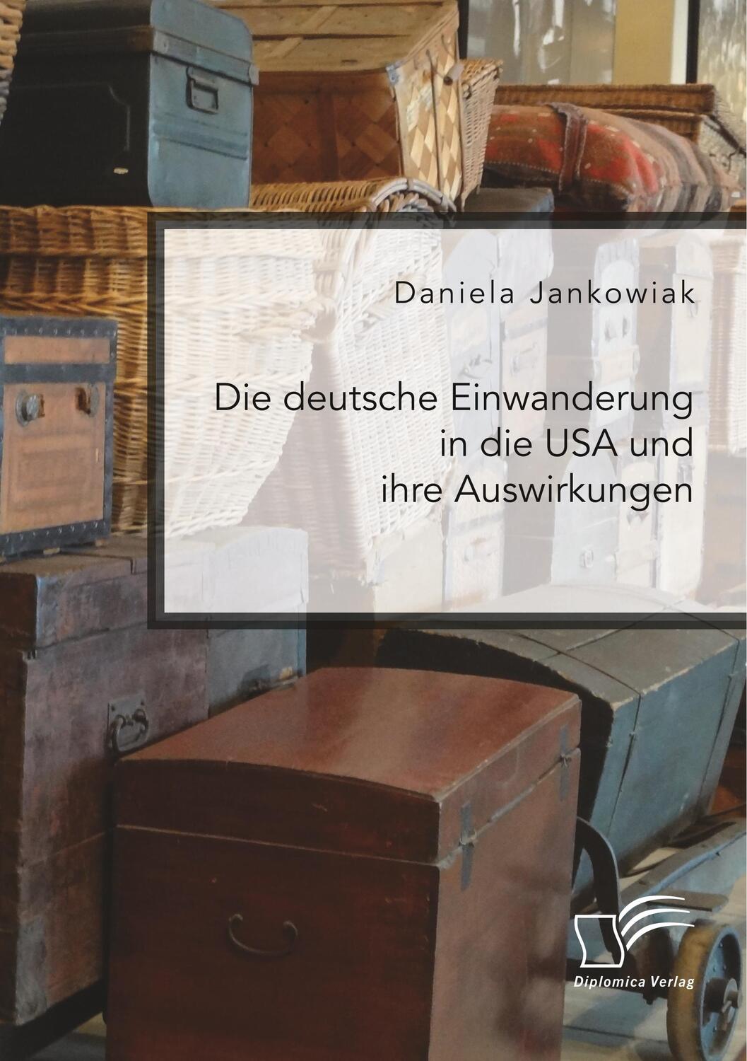 Cover: 9783961466733 | Die deutsche Einwanderung in die USA und ihre Auswirkungen | Jankowiak