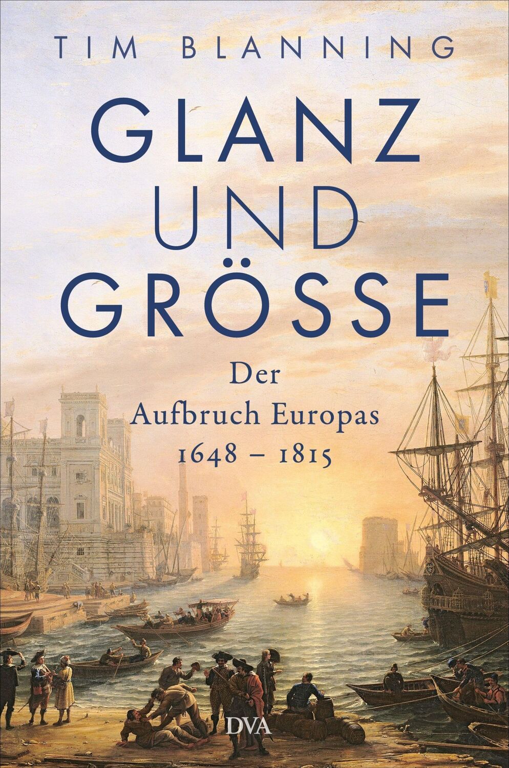 Cover: 9783421048608 | Glanz und Größe | Tim Blanning | Buch | 928 S. | Deutsch | 2022 | DVA