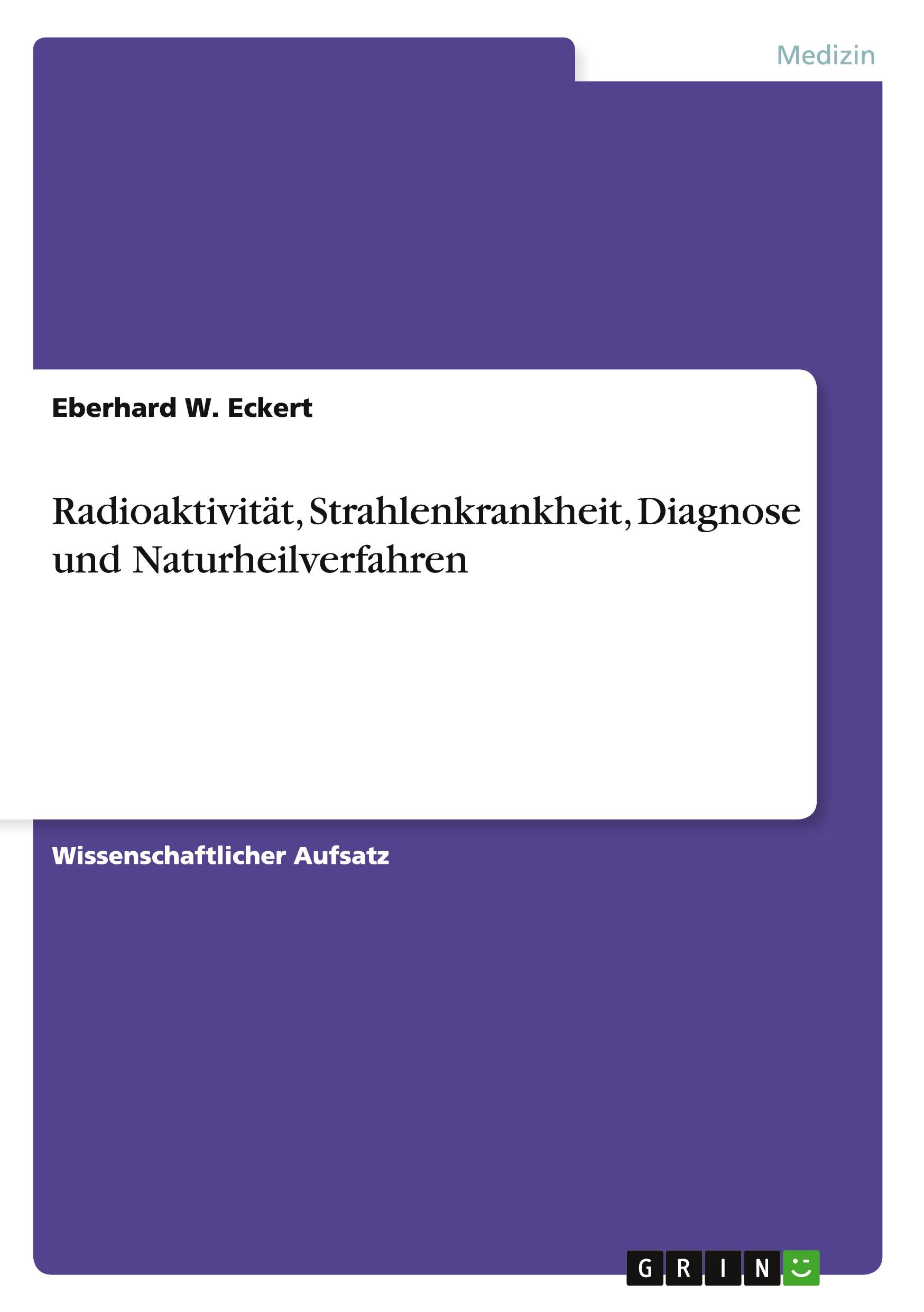 Cover: 9783640893218 | Radioaktivität, Strahlenkrankheit, Diagnose und Naturheilverfahren